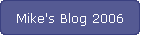 Mike's Blog 2006
