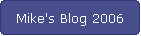 Mike's Blog 2006
